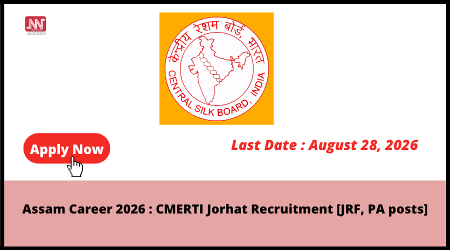 CMERTI Jorhat invites applications for JRF and Project Assistant posts in 2026