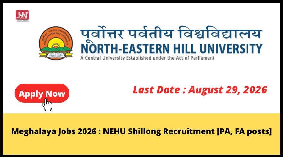 NEHU Shillong invites applications for Project Associate-I and Field Assistant posts in 2026